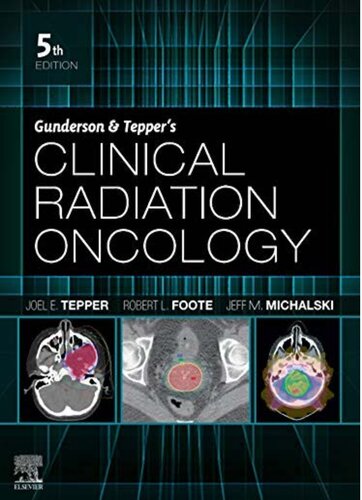 Gunderson And Teppers Clinical Radiation Oncology 5th Edition Joel E Tepper Et Al