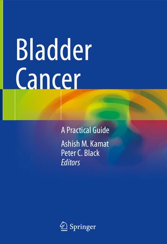 Bladder Cancer A Practical Guide Ashish M Kamat Peter C Black Eds