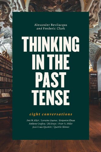 Thinking In The Past Tense Eight Conversations Alexander Bevilacqua Frederic Clark