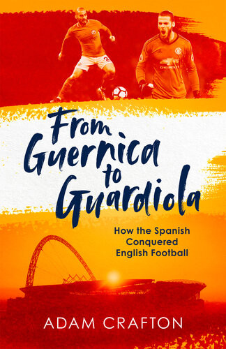 From Guernica To Guardiola Adam Crafton