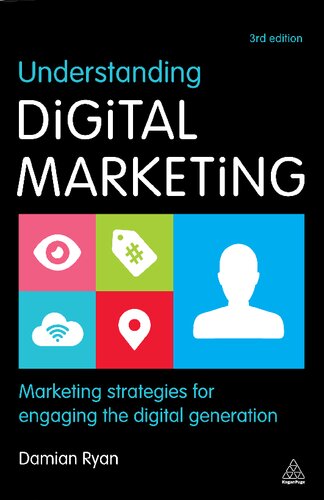 Understanding Digital Marketing Marketing Strategies For Engaging The Digital Generation 3rd Edition Damian Ryan