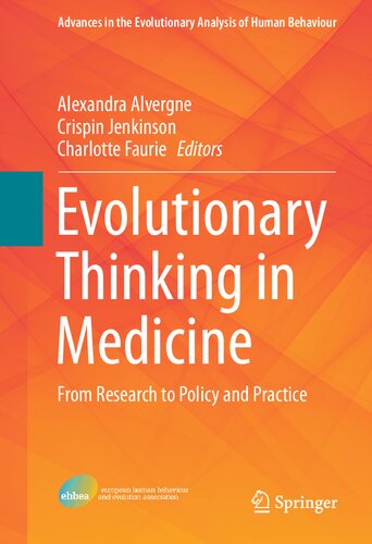 Evolutionary Thinking In Medicine From Research To Policy And Practice Alexandra Alvergne