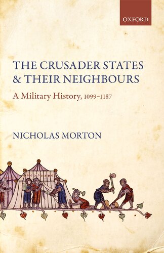 The Crusader States And Their Neighbours A Military History 10991187 2020 Nicholas Morton