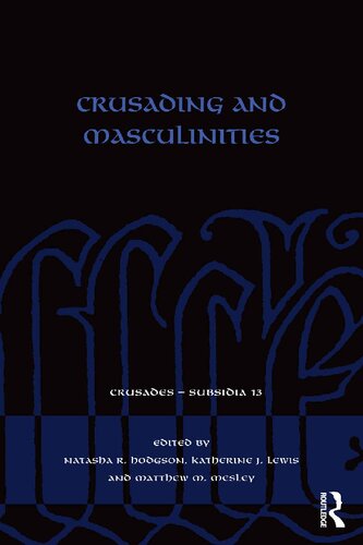 Crusading And Masculinities Natasha R Hodgson Katherine Lewis Matthew Mesley