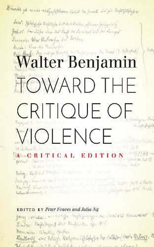 Toward The Critique Of Violence A Critical Edition Walter Benjamin Edited By Peter Fenves Julia Ng