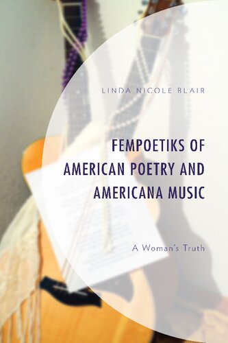 Fempoetiks Of American Poetry And Americana Music A Woman S Truth Linda Nicole Blair