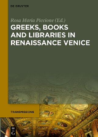Greeks Books And Libraries In Renaissance Venice 1st Edition Rosa Maria Piccione