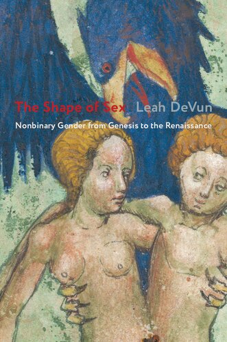 The Shape Of Sex Nonbinary Gender From Genesis To The Renaissance Leah Devun