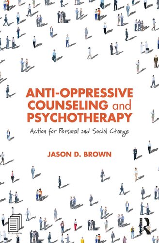 Antioppressive Counseling And Psychotherapy Action For Personal And Social Change Jason D Brown