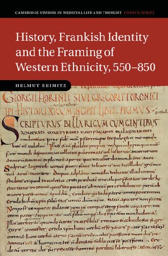 History Frankish Identity And The Framing Of Western Ethnicity 550 850 Helmut Reimitz
