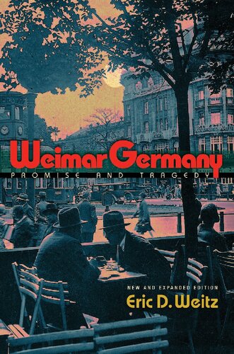 Weimar Germany Promise And Tragedy New And Expanded Eric D Weitz