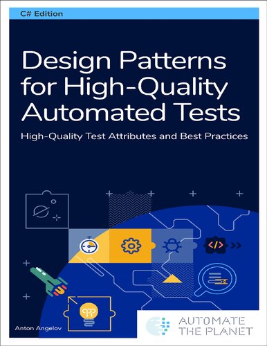 Design Patterns For Highquality Automated Tests Highquality Test Attributes And Best Practices C Anton Angelov