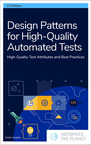 Design Patterns For Highquality Automated Tests Highquality Test Attributes And Best Practices C Unknown