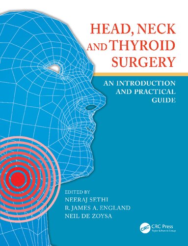 Head Neck And Thyroid Surgery An Introduction And Practical Guide Neeraj Sethi Editor R James A England Editor Neil De Zoysa Editor