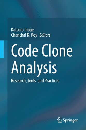 Code Clone Analysis Research Tools And Practices 1st Ed 2021 Katsuro Inoue Chanchal K Roy