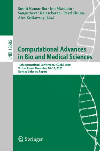 Computational Advances In Bio And Medical Sciences 10th International Conference Iccabs 2020 Virtual Event December 1012 2020 Revised Selected Papers Lecture Notes In Computer Science 12686 1st Ed 2021 Sumit Kumar Jha Editor