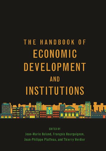 The Handbook Of Economic Development And Institutions Jeanmarie Baland Franois Bourguignon Jeanphilippe Platteau Thierry Verdier