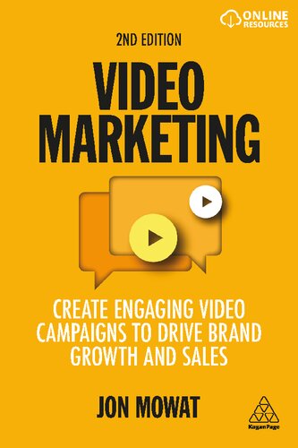 Video Marketing Create Engaging Video Campaigns To Drive Brand Growth And Sales 2nd Edition Jon Mowat