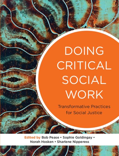 Doing Critical Social Work Transformative Practices For Social Justice 1st Edition Bob Pease Editor