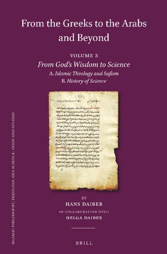 From The Greeks To The Arabs And Beyond Volume 3 From Gods Wisdom To Science A Islamic Theology And Sufism B History Of Science Hans Daiber Helga Daiber