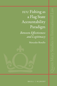 Iuu Fishing As A Flag State Accountability Paradigm Between Effectiveness And Legitimacy Mercedes Rosello