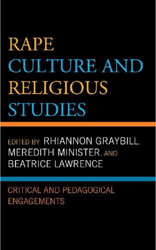 Rape Culture And Religious Studies Critical And Pedagogical Engagements Rhiannon Graybill Meredith Minister Beatrice Lawrence