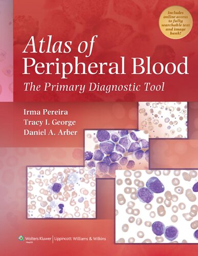 Atlas Of Peripheral Blood The Primary Diagnostic Tool Irma Pereira Tracy I George Daniel A Arber