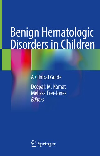 Benign Hematologic Disorders In Children A Clinical Guide Deepak M Kamat Melissa Freijones