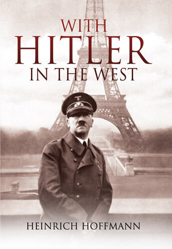 With Hitler In The West Heinrich Hoffmann