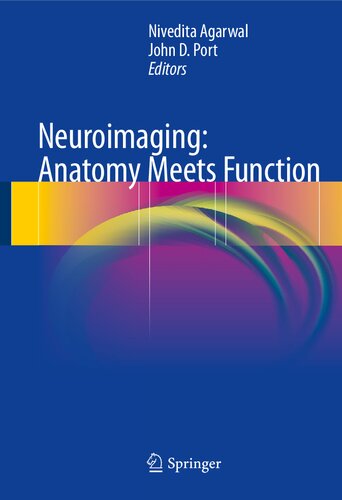 Neuroimaging Anatomy Meets Function Nivedita Agarwal John D Port