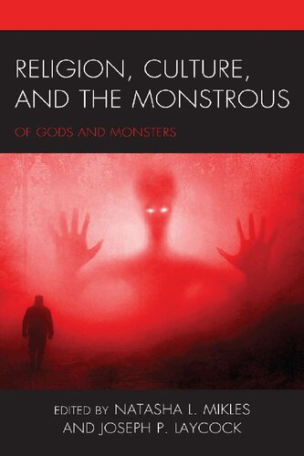 Religion Culture And The Monstrous Of Gods And Monsters Natasha L Mikles And Joseph P Laycock