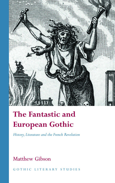 The Fantastic And European Gothic History Literature And The French Revolution Matthew Gibson