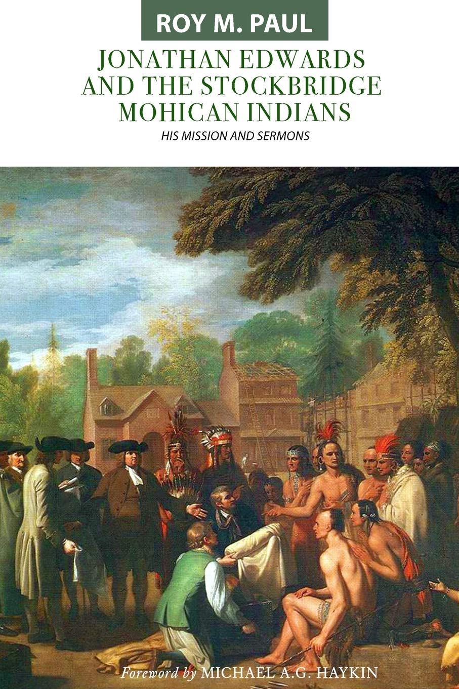 Jonathan Edwards And The Stockbridge Mohican Indians His Mission And Sermons Paul