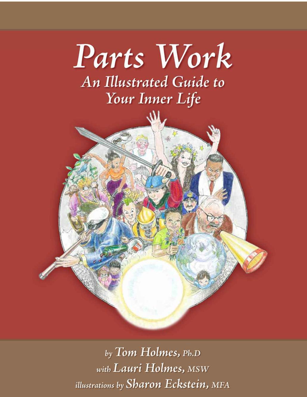 Parts Work An Illustrated Guide To Your Inner Life Tom Holmes