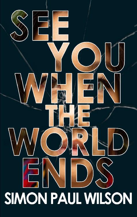See You When The World Ends Simon Paul Wilson