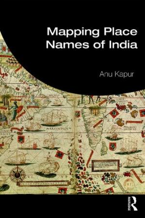 Mapping Place Names Of India Anu Kapur