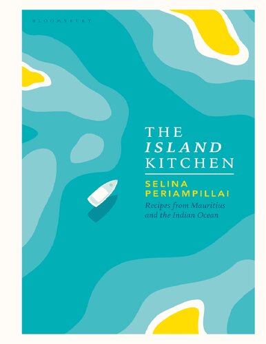 The Island Kitchen Recipes From Mauritius And The Indian Ocean Illustrated Selina Periampillai