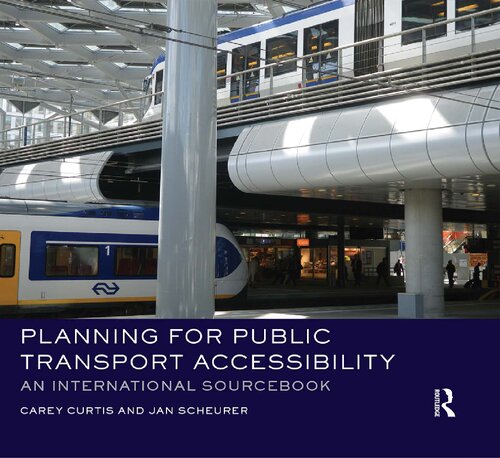 Planning For Public Transport Accessibility An International Sourcebook New Edition Jan Scheurer Carey Curtis