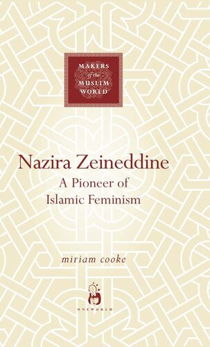 Nazira Zeineddine A Pioneer Of Islamic Feminism 1st Edition Miriam Cooke