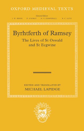 Byrhtferth Of Ramsey The Lives Of St Oswald And St Ecgwine Byrhtferth Of Ramsey Michael Lapidge