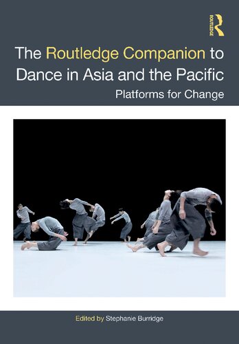 The Routledge Companion To Dance In Asia And The Pacific Platforms For Change 1st Edition Stephanie Burridge