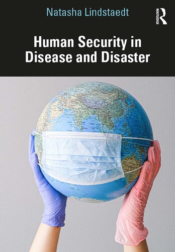 Human Security In Disease And Disaster 1st Edition Natasha Lindstaedt