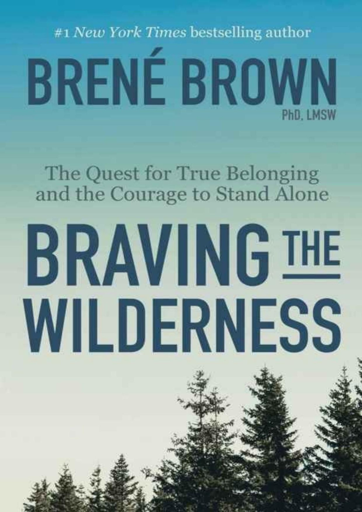Braving The Wilderness The Quest For True Belonging And The Courage To Stand Alone Bren Brown