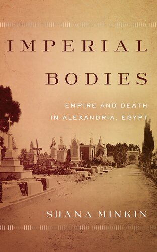 Imperial Bodies Empire And Death In Alexandria Egypt Shana Minkin