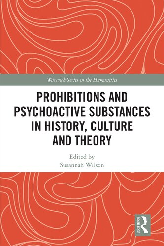 Prohibitions And Psychoactive Substances In History Culture And Theory Susannah Wilson Editor