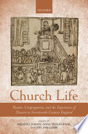 Church Life Pastors Congregations And The Experience Of Dissent In Seventeenthcentury England Illustrated Michael Davies