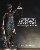 Ineffective Assistance Of Counsel Overcoming The Inevitable Kelly Patrick Riggs