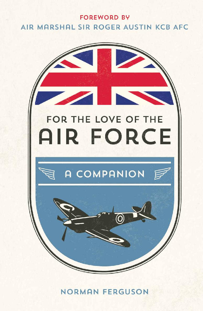 For The Love Of The Air Force A Celebration Of The British Armed Forces Norman Ferguson