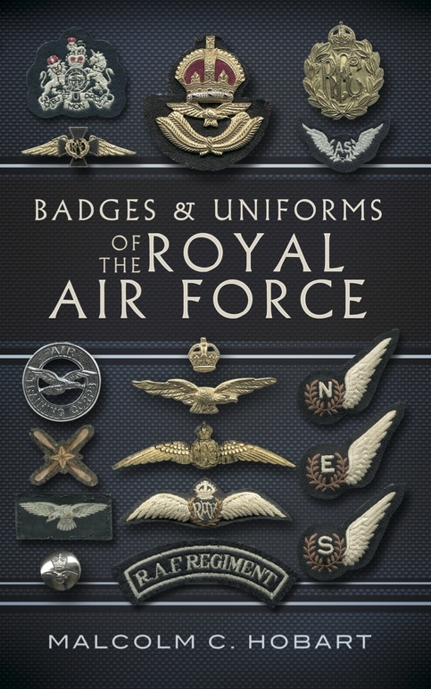 Badges And Uniforms Of The Royal Air Force Malcolm Hobart