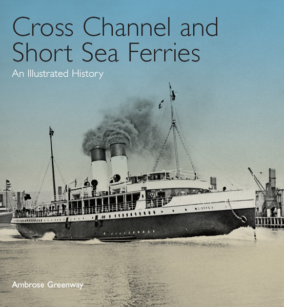 Cross Channel And Short Sea Ferries Ambrose Greenway